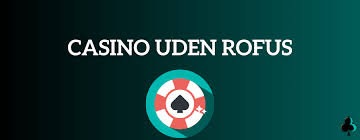Casino sider uden ROFUS - Find de bedste muligheder